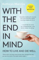 Picture of With the End in Mind: How to Live and Die Well