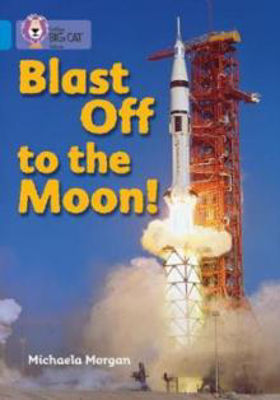 Picture of Blast Off to the Moon: Band 04/Blue (Collins Big Cat)