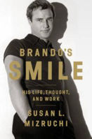 Picture of BRANDO'S SMILE: HIS LIFE, THOUGHT AND WORK - SUSAN L MIZRUCHI ***** BOOKSELLER PREVIEW