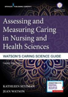 Picture of Assessing and Measuring Caring in Nursing and Health Sciences: Watson's Caring Science Guide