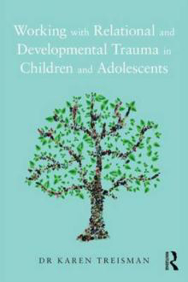 Picture of Working with Relational and Developmental Trauma in Children and Adolescents