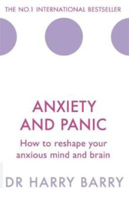 Picture of Anxiety and Panic: How to reshape your anxious mind and brain