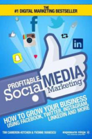 Picture of Profitable Social Media Marketing: How To Grow Your Business Using Facebook, Twitter, Instagram, LinkedIn And More