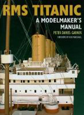 Picture of RMS Titanic A Modelmaker's Manual