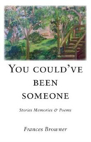 Picture of You Could've Been Someone: Stories Memories & Poems: 2015