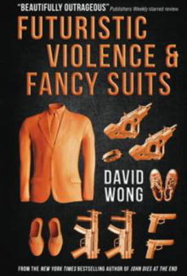 Picture of FUTURISTIC VIOLENCE AND FANCY SUITS - WONG, DAVID BOOKSELLER PREVIEW *****