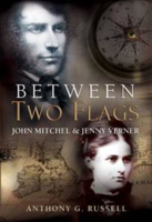 Picture of BETWEEN TWO FLAGS : JOHN MITCHEL & JENNY VERNER - RUSSELL, ANTHONY *****