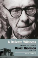 Picture of A DELICATE WILDNESS : THE LIFE AND LOVES OF DAVID THOMSON, 1914-1988 - VIGNOLES, JULIAN **