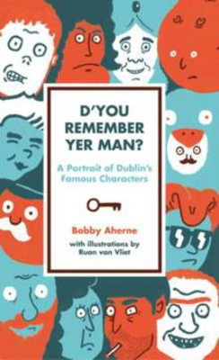 Picture of D'YOU REMEMBER YER MAN? : A MEMORY OF DUBLIN'S FAMOUS CHARACTERS, BOBBY AHERNE