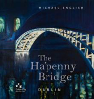 Picture of THE HA'PENNY BRIDGE, DUBLIN : SPANNING THE LIFFEY FOR 200 YEARS