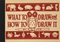 Picture of WHAT TO DRAW AND HOW TO DRAW IT