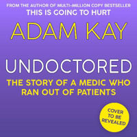 Picture of Undoctored: Pre-order the brand-new book from the author of 'This Is Going To Hurt'