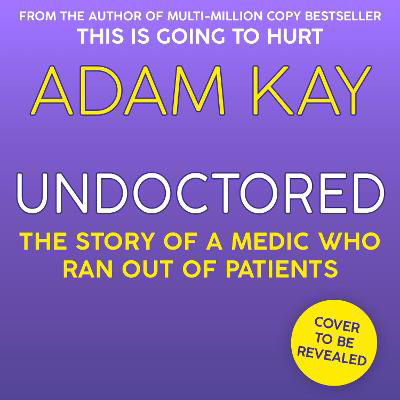 Picture of Undoctored: Pre-order the brand-new book from the author of 'This Is Going To Hurt'