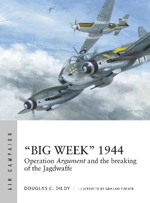Picture of "Big Week" 1944: Operation Argument and the breaking of the Jagdwaffe
