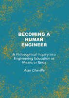 Picture of Becoming a Human Engineer: A Philosophical Inquiry into Engineering Education as Means or Ends