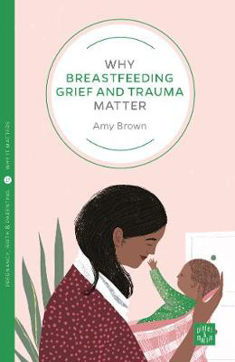 Picture of Why Breastfeeding Grief and Trauma Matter