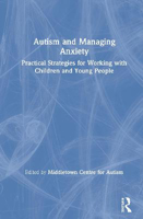 Picture of Autism and Managing Anxiety : Practical Strategies for Working with Children and Young People