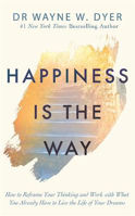 Picture of Happiness Is the Way: How to Refram