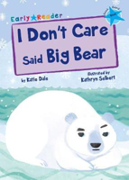 Picture of I Don't Care Said Big Bear (Blue Early Reader)