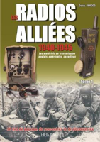 Picture of Radios AllieEs 1940-1945 - Tome 1: Les MateRiels De Transmission Anglais, ameRicain, Canadiens