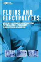 Picture of Fluids and Electrolytes: A Quick and Easy Comprehensive Book To Understand The Acid Base Balance Of The Human Body. Clinical Assessment and Management