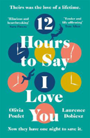 Picture of 12 Hours To Say I Love You: Moving, warm and life-affirming, an emotional journey you won't forget