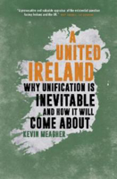 Picture of A United Ireland: Why Unification Is Inevitable and How It Will Come About