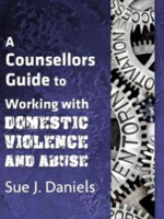 Picture of Working with Domestic Violence and Abuse: Continuing Professional Development (A Counsellors Guide)