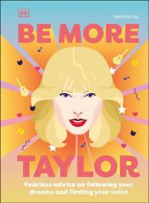 Picture of Be More Taylor Swift: Fearless Advice on Following Your Dreams and Finding Your Voice