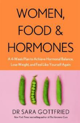 Picture of Women, Food and Hormones: A 4-Week Plan to Achieve Hormonal Balance, Lose Weight and Feel Like Yourself Again