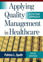 Picture of Applying Quality Management in Healthcare: A Systems Approach