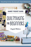 Picture of Handy Pocket Guide: Quiltmaking for Beginners: Everything to Get You Started; Tips & Techniques