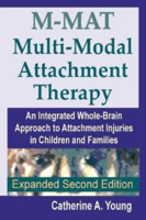 Picture of M-MAT Multi-Modal Attachment Therapy: An Integrated Whole-Brain Approach to Attachment Injuries in Children and Families