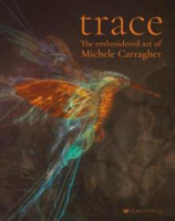 Picture of Trace: The Embroidered Art of Michele Carragher