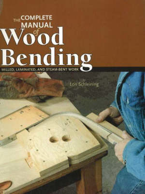 Picture of Complete Manual of Wood Bending: Milled, Laminated, & Steam-bent Work
