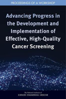 Picture of Advancing Progress in the Development and Implementation of Effective, High-Quality Cancer Screening: Proceedings of a Workshop