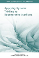 Picture of Applying Systems Thinking to Regenerative Medicine: Proceedings of a Workshop