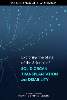 Picture of Exploring the State of the Science of Solid Organ Transplantation and Disability: Proceedings of a Workshop