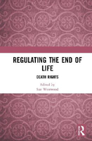 Picture of Regulating the End of Life: Death Rights