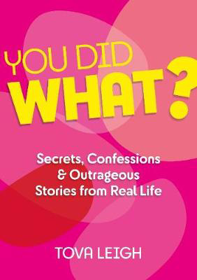 Picture of You did WHAT?: Secrets, Confessions and Outrageous Stories from Real Life