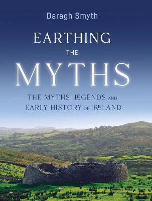 Picture of Earthing the Myths: The Myths, Legends and Early History of Ireland