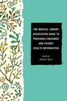 Picture of The Medical Library Association Guide to Providing Consumer and Patient Health Information