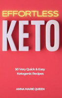 Picture of Effortless Keto: 50 Very Quick and Easy Ketogenic Recipes