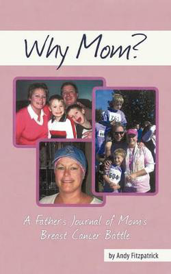 Picture of Why Mom?: A Father's Journal of Mom's Breast Cancer Battle