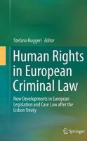 Picture of Human Rights in European Criminal Law: New Developments in European Legislation and Case Law after the Lisbon Treaty