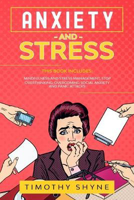 Picture of Anxiety and Stress: This Book Includes: Mindfulness and Stress Management, Anxiety and Panic Attacks Stop Overthinking, and Overcoming Soc