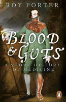 Picture of Blood and Guts: A Short History of Medicine