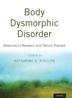 Picture of Body Dysmorphic Disorder: Advances in Research and Clinical Practice