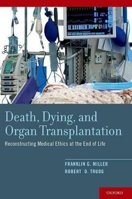 Picture of Death, Dying, and Organ Transplantation: Reconstructing Medical Ethics at the End of Life