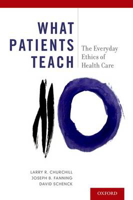 Picture of What Patients Teach: The Everyday Ethics of Health Care